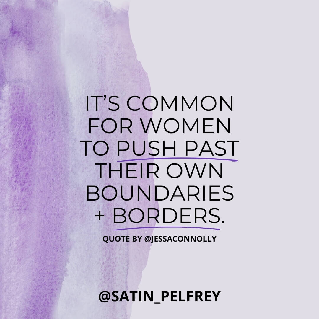 Tired of Being Tired - It's Common for Women to Push Past Boundaries + Borders