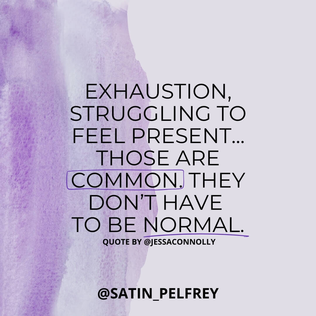 Tired of Being Tired - Exhaustion, Struggling to be Present