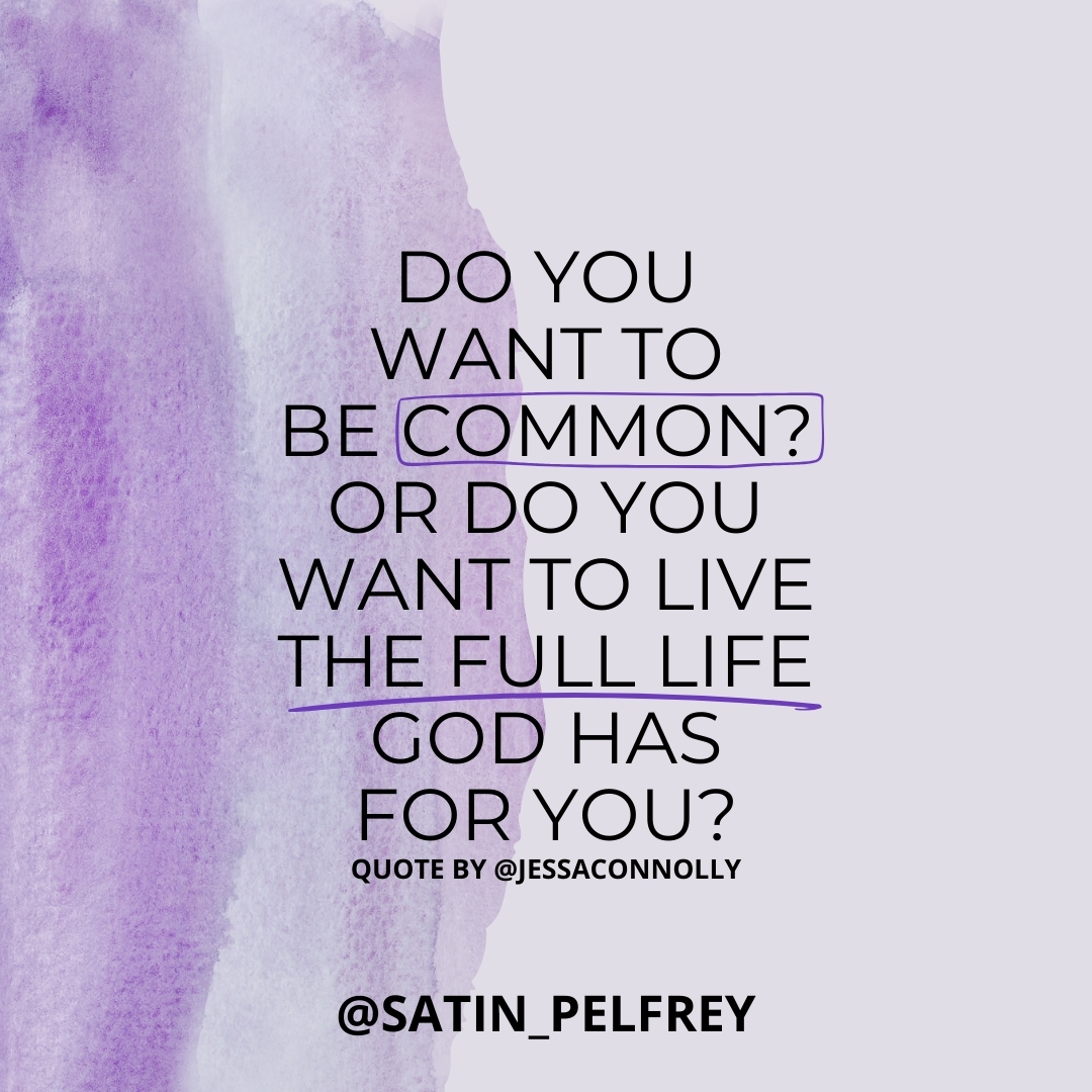 Tired of Being Tired - Do you want to be common? Or do you want to live the full life God has for you?