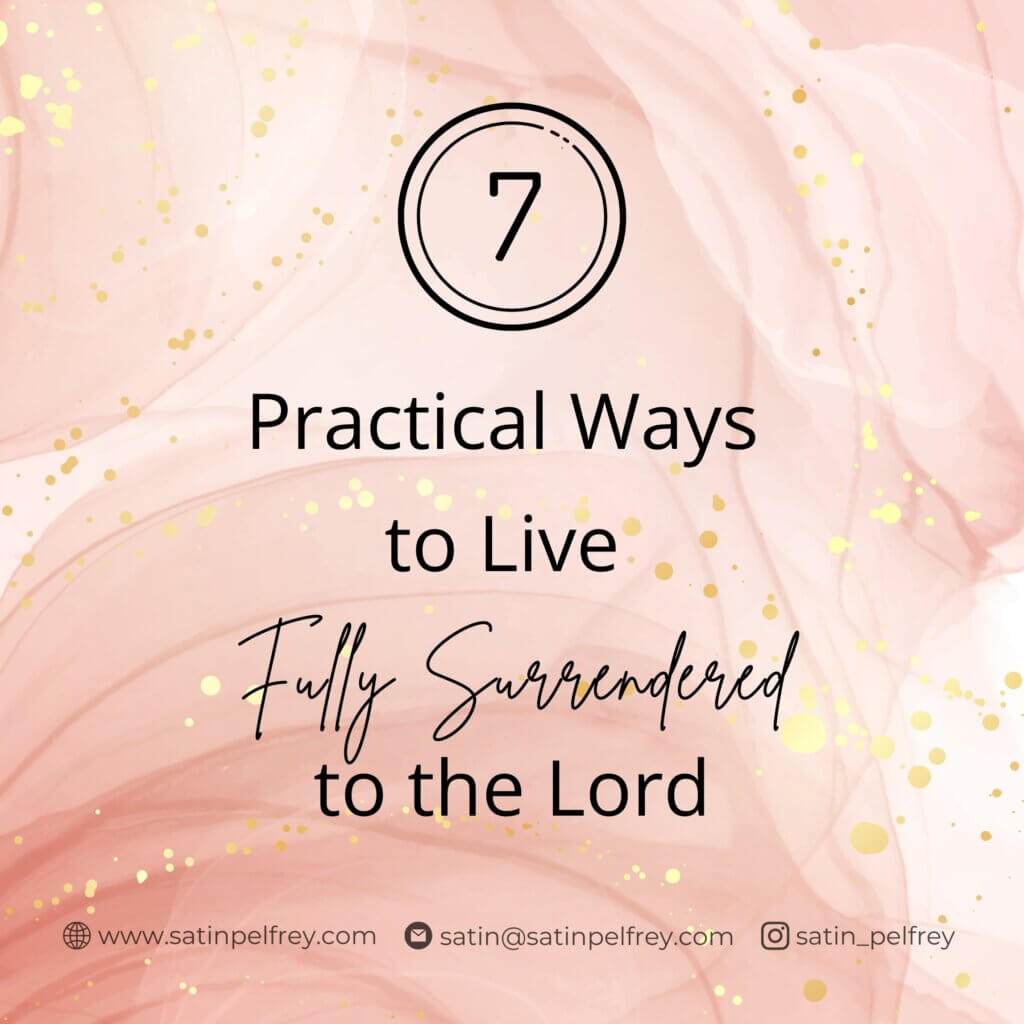 How to Live a Surrendered Life: 7 Practical, Biblical Ways to Trust God Daily