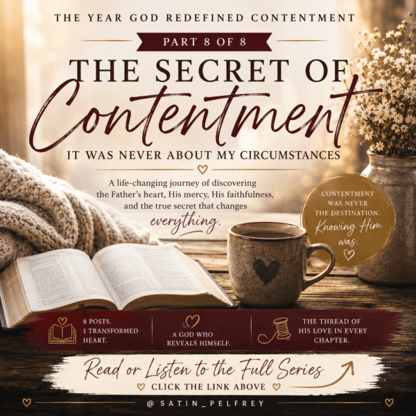 The Secret of Contentment: It Was Never About My Circumstances — Part 8 of The Year God Redefined Contentment, featuring an open Bible in warm morning light and the reminder that true contentment is found in knowing God.